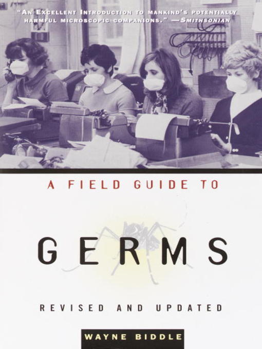 Title details for A Field Guide to Germs by Wayne Biddle - Wait list